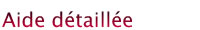 Aide detaill&eacute;e
